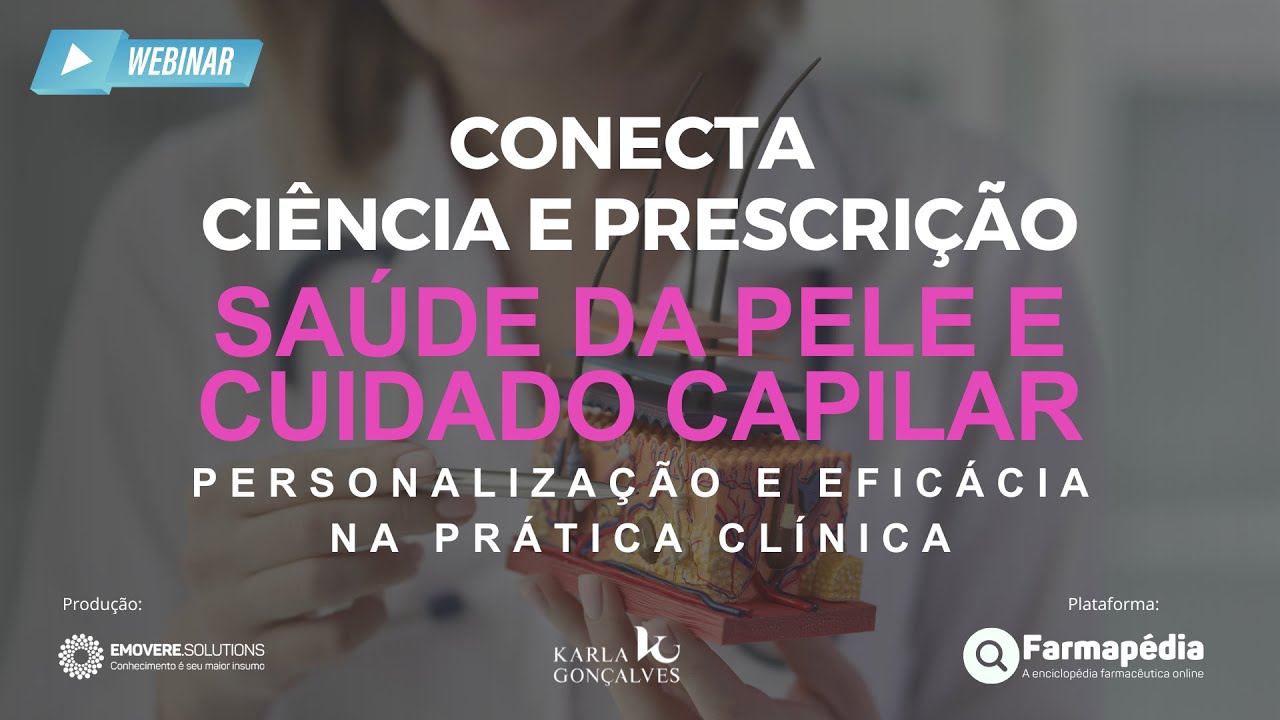 Webinar | Saúde da Pele - A lógica por trás da prescrição tópica -  Karla Gonçalves #04
