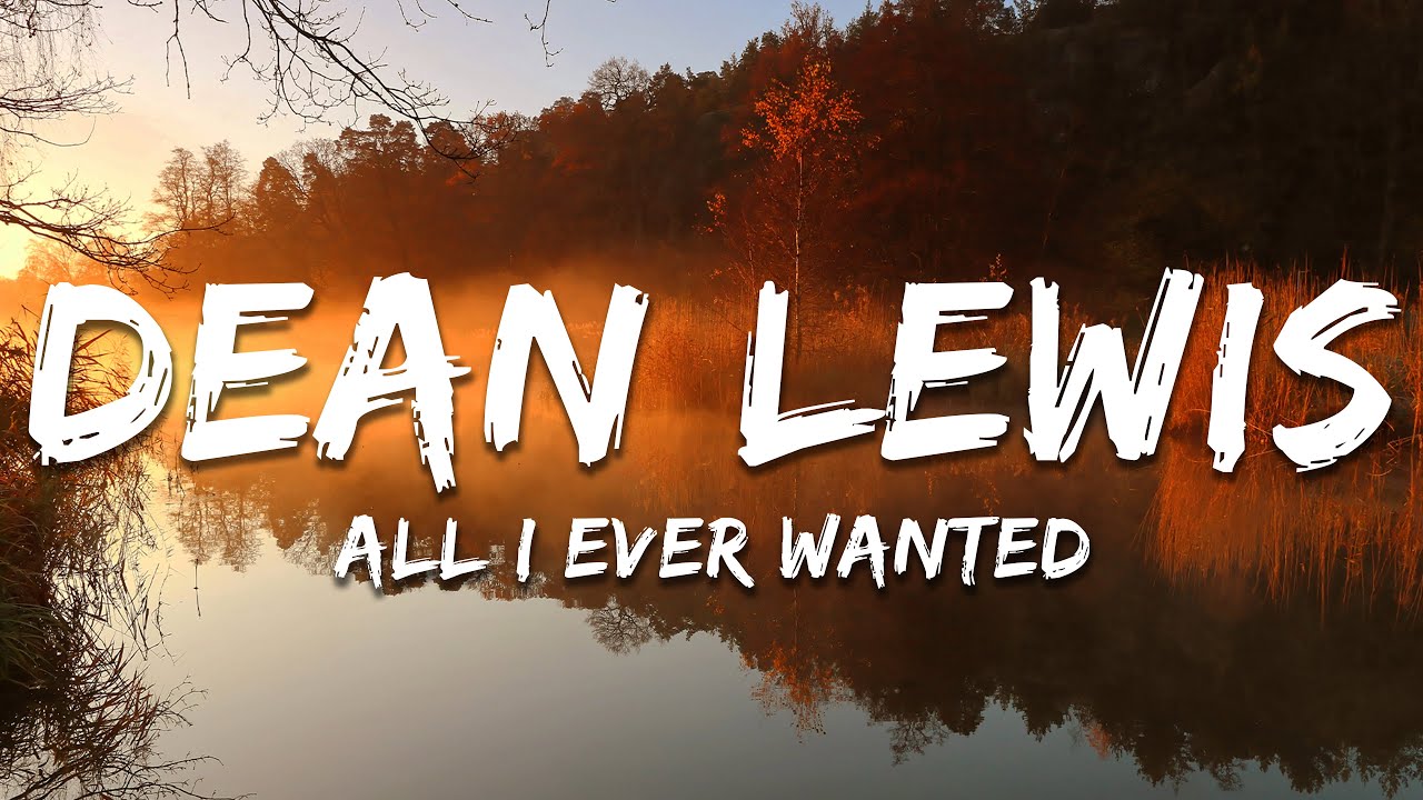 Dean Lewis - All I Ever Wanted (Lyrics)