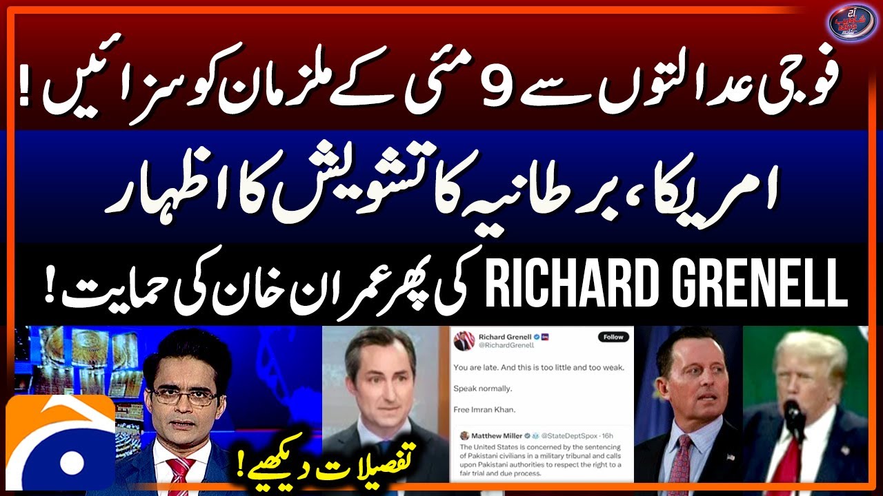Military courts sentence 25 civilians for May 9 riots - Richard Grenell Backs Imran Khan - Geo News