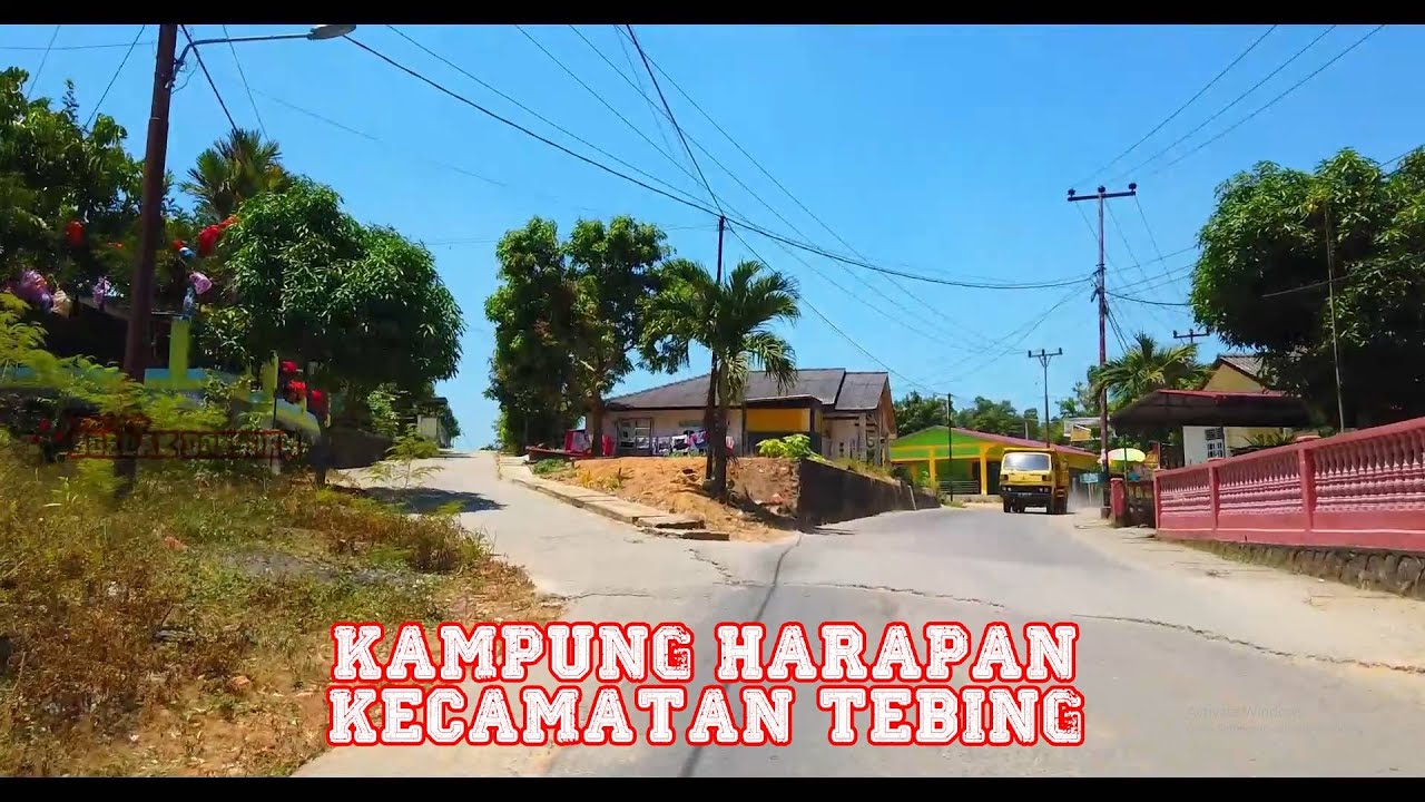 Kampung Harapan !!! Kecamatan Tebing !!! Tanjung Balai Karimun !!! Kepulauan Riau