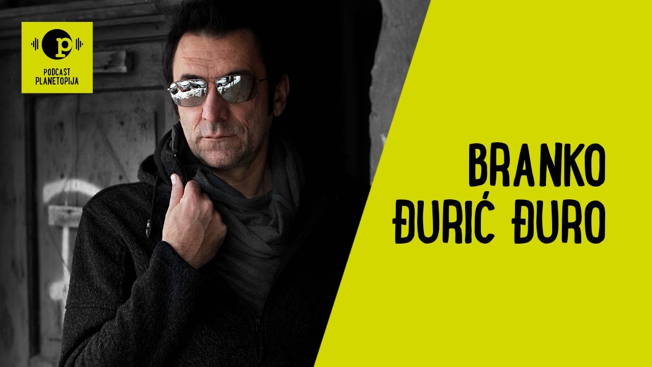 Planetopijin podcast #9: Branko Đurić Đuro