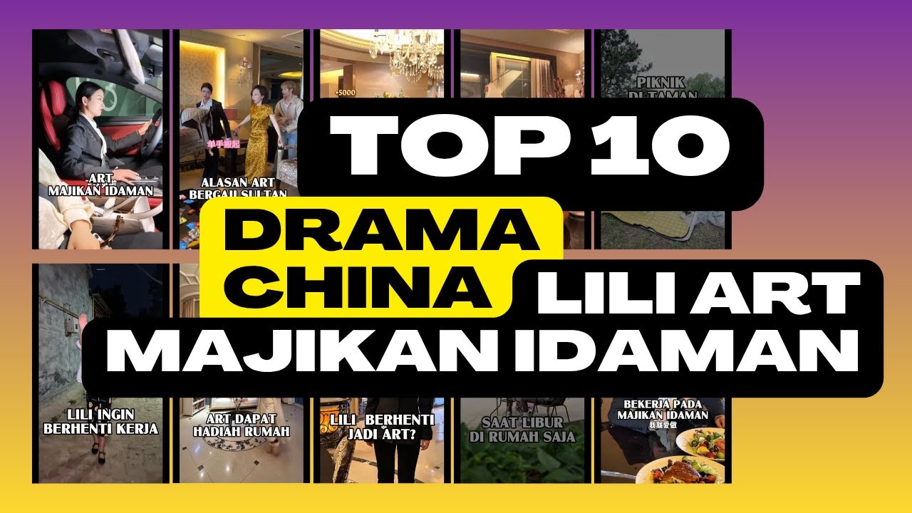 TOP 10 DRAMA CHINA SEMENIT - LILI ART BERGAJI 68 JUTA SEBULAN
