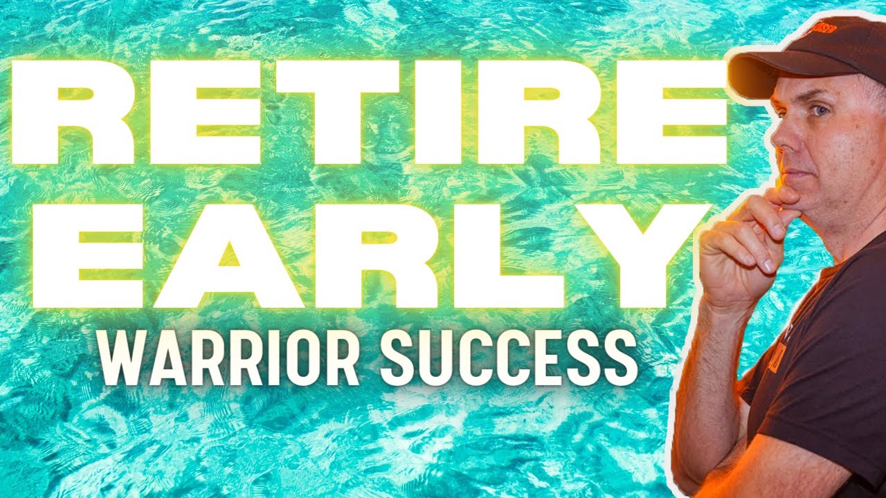 RETIRE EARLY with Surplus Funds & Enjoy Life! (Warrior Success)
