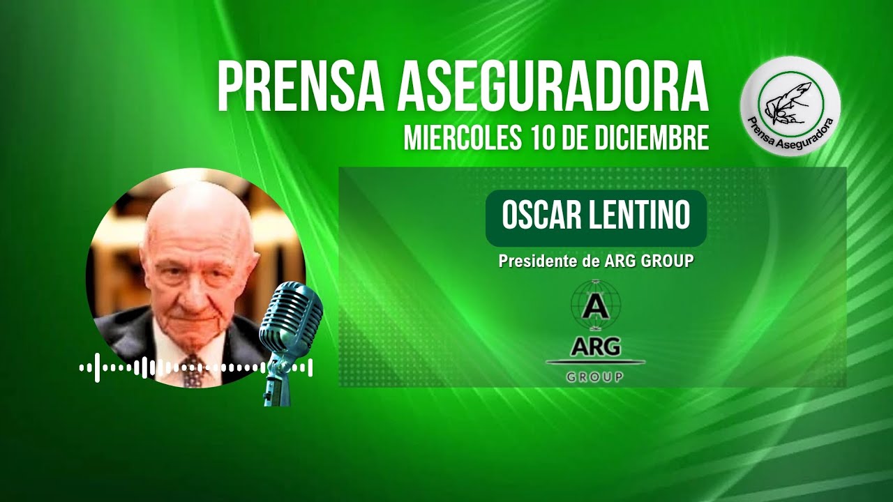 ✍️ PRENSA ASEGURADORA - 🎙️ OSCAR LENTINO (ARG GROUP)