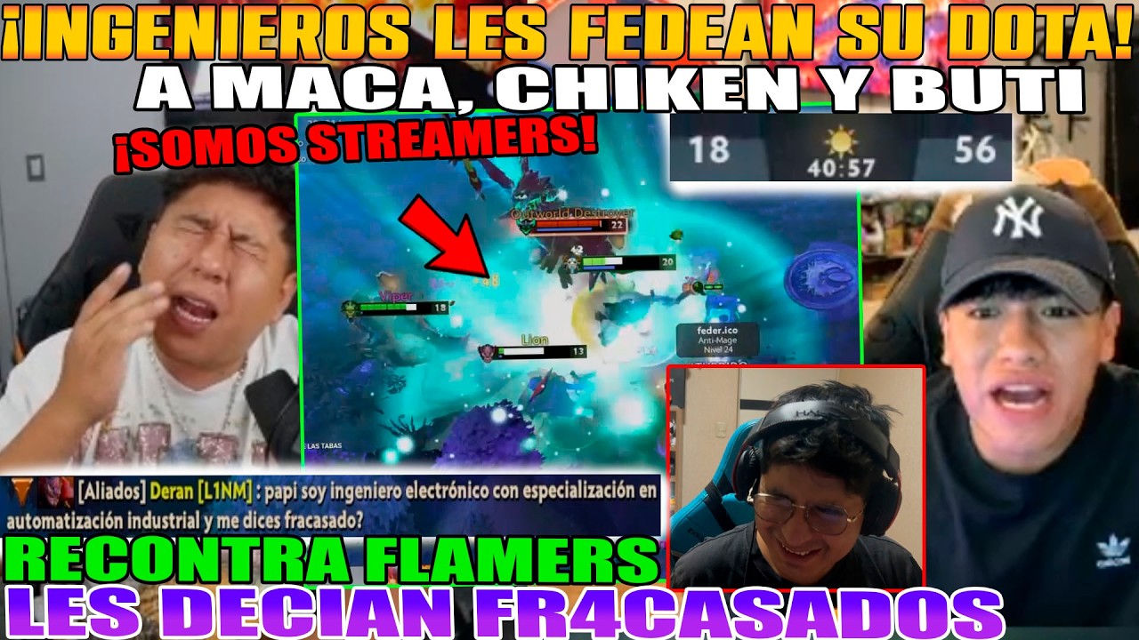 INGENIEROS LES FEDEAN SU DOTA!! MACARIUS, CHIKEN Y BUTI RECONTRA FLAMER LES DECIAN FR4CASADOS DOTA 2