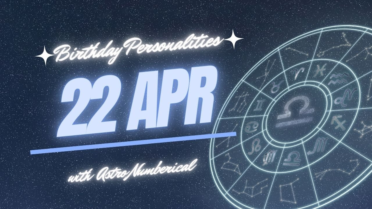 22 April Zodiac Horoscope: Birthday Personality & Traits Revealed