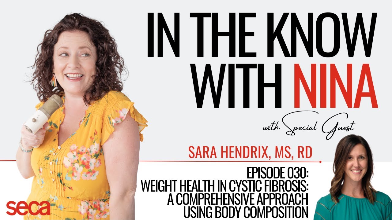 In the Know with Nina | Weight health in Cystic Fibrosis: A Comprehensive Approach using Body Comp.