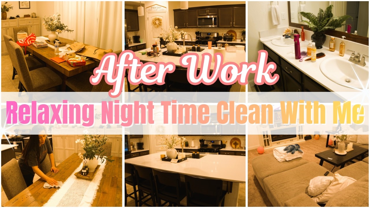 RELAXING NIGHT TIME CLEAN WITH ME | AFTER WORK CLEANING FOR WORKING MOMS (Real Time Reset)