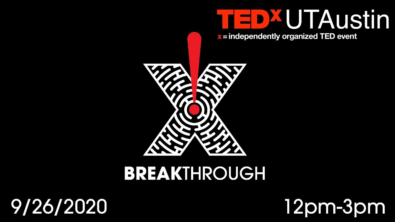 TEDxUTAustin 2020: Break Through (Virtual Conference)