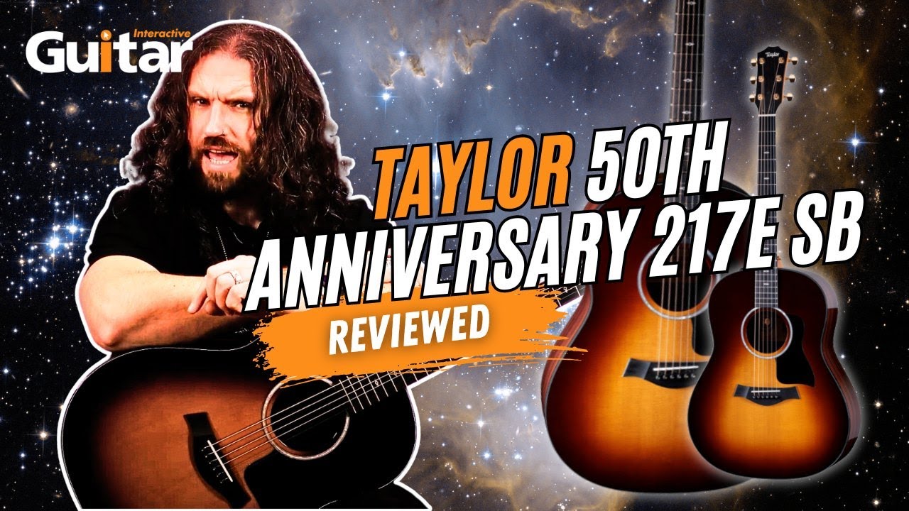 TAYLOR 50TH ANNIVERSARY 217E SB | Review | Guitar Interactive