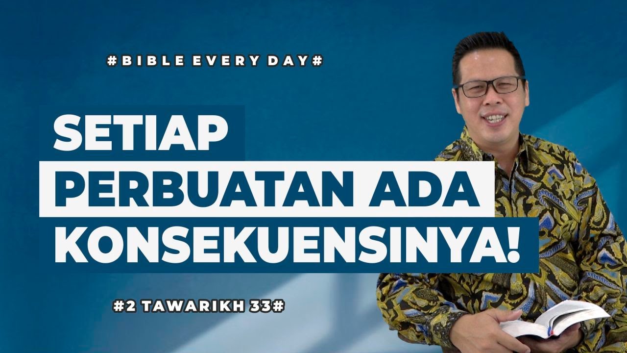 Setiap Perbuatan Ada Konsekuensinya! (2 Tawarikh 33) - Petrus Kwik  |  BIBLE EVERY DAY