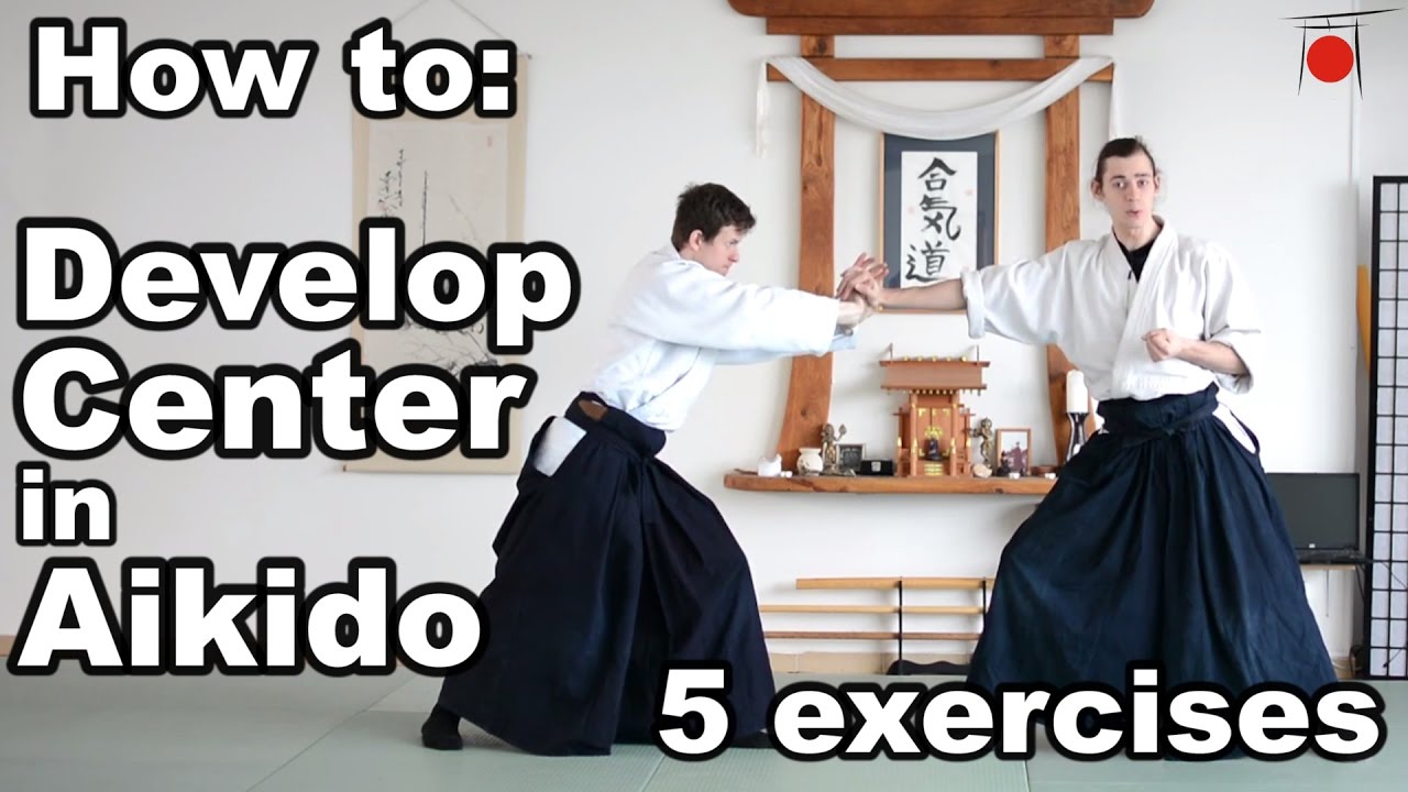 Aikido How To: Develop Your Center - 5 Different Exercises