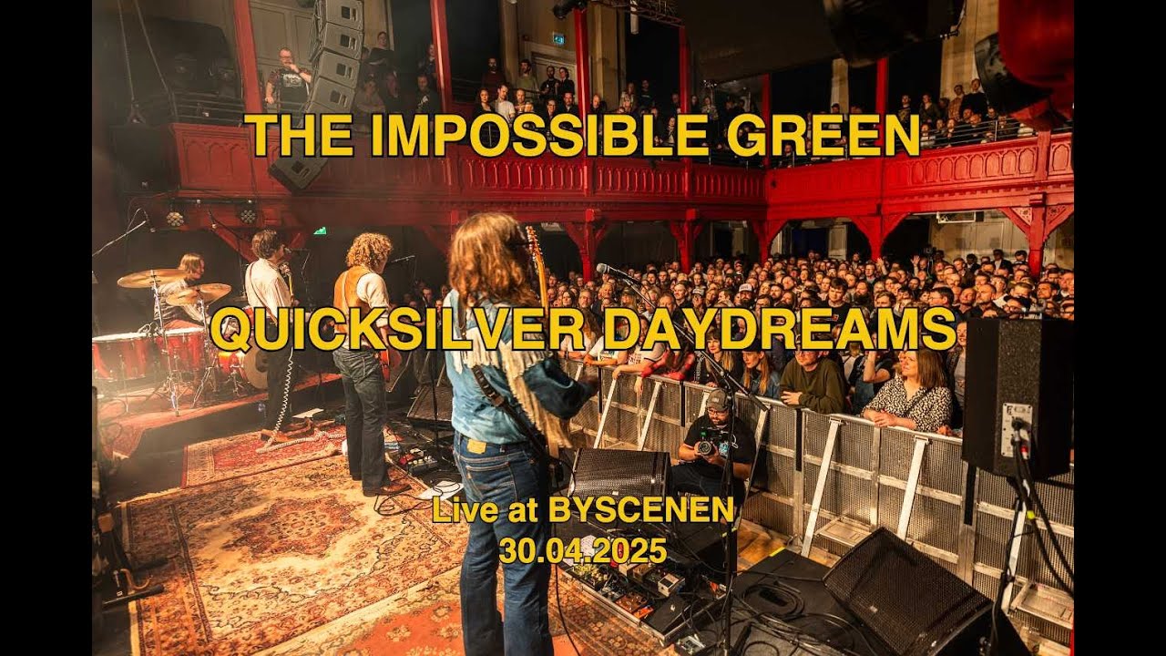 The Impossible Green - Quicksilver Daydreams live at Byscenen