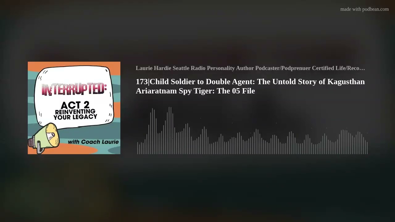 173|Child Soldier to Double Agent: The Untold Story of Kagusthan Ariaratnam  Spy Tiger: The 05 File