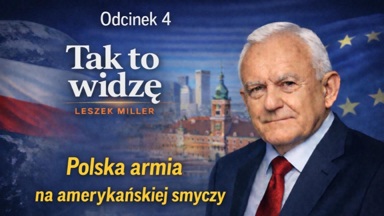 Odcinek 4. Tak to widzę  Leszek Miller. Polska armia na amerykańskiej smyczy