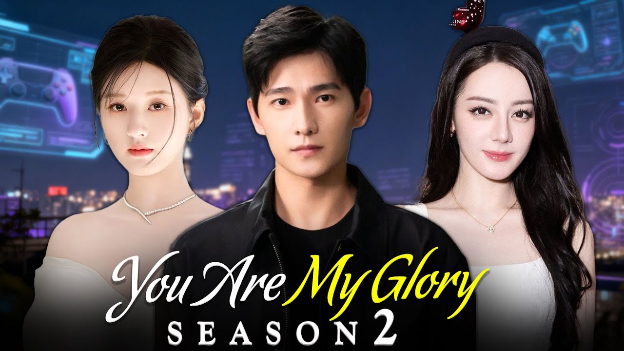 You Are My Glory Season 2 (2026) Coming Soon || Yang Yang || Dilraba Dilmurat || Zhao Lusi