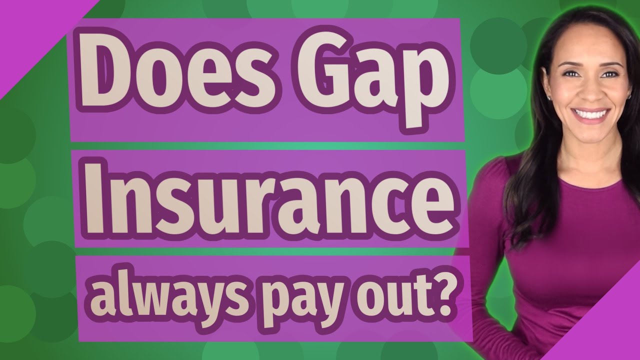 Does Gap Insurance always pay out?