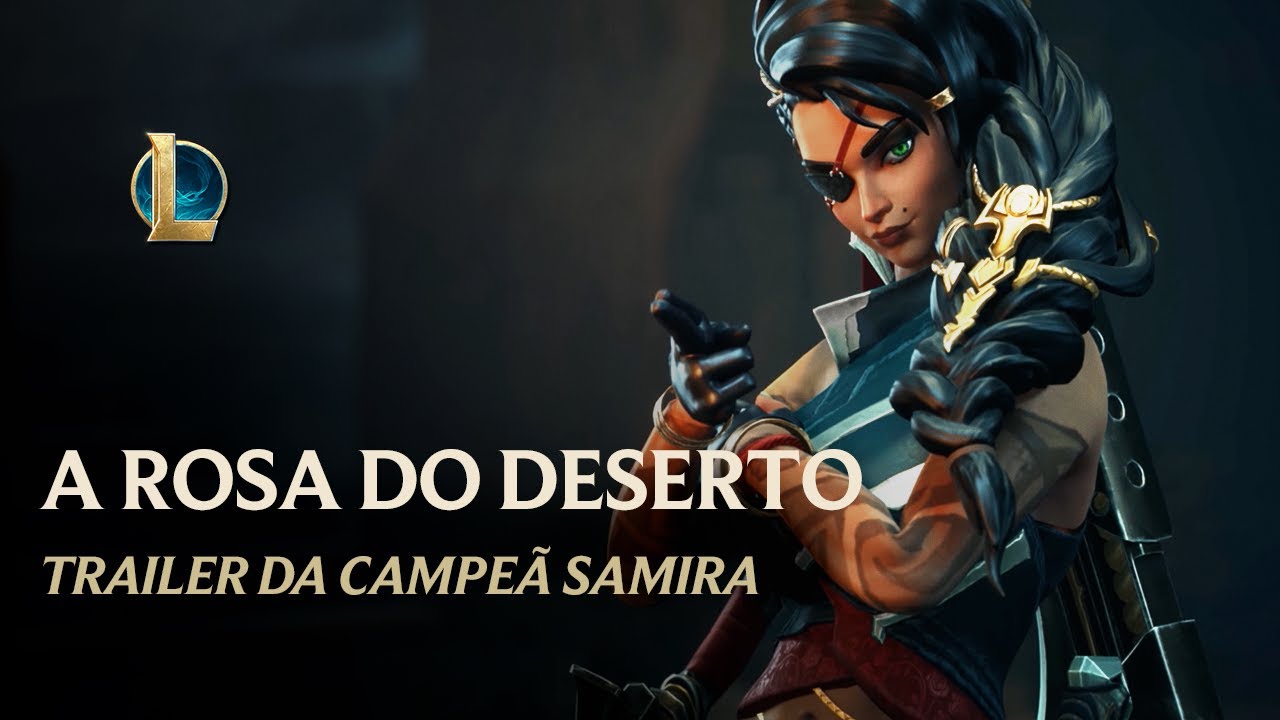 Samira: a Rosa do Deserto | Trailer da Campe&atilde; - League of Legends