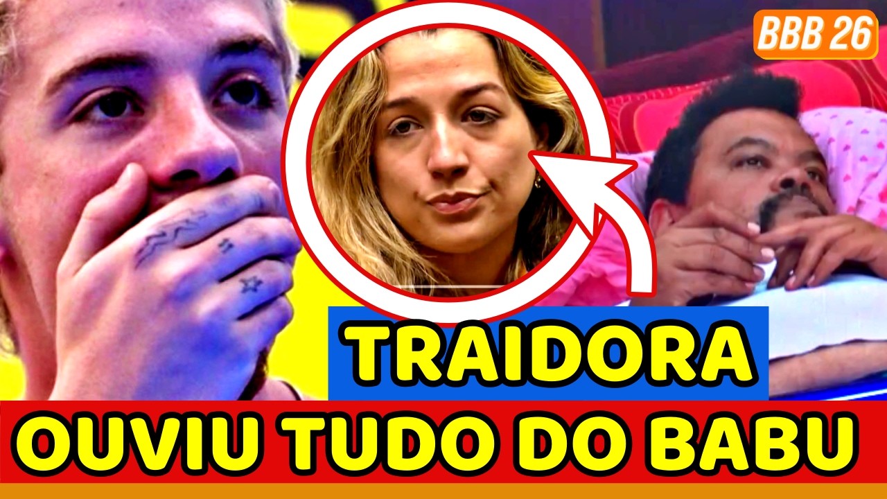 🚨BBB26 URGENTE! Juliano DESCOBRE A VERDADE SOBRE BABU; Samira TRAIDORA TEM PIOR ATITUDE e ARREGA