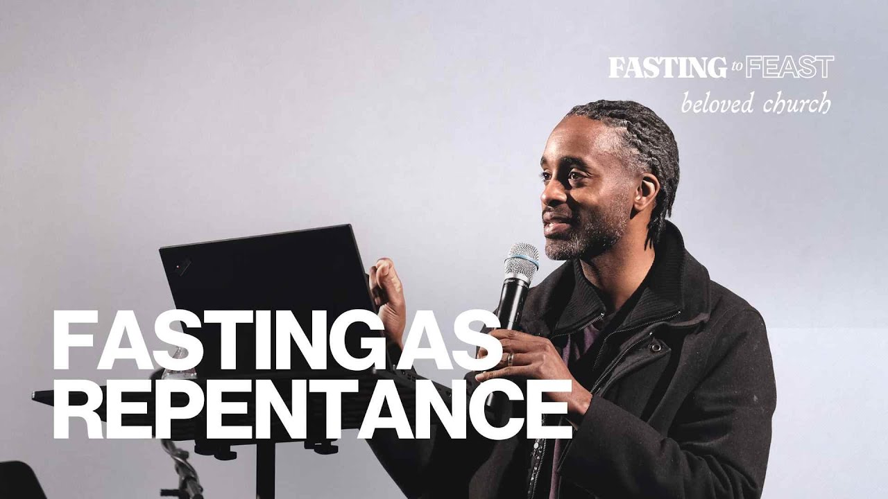Fasting as Repentance // Fasting to Feast // Donald Gordon