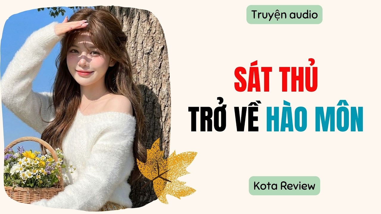 [ AUDIO FULL ] SÁT THỦ TRỞ VỀ HÀO MÔN ~ Kota Review