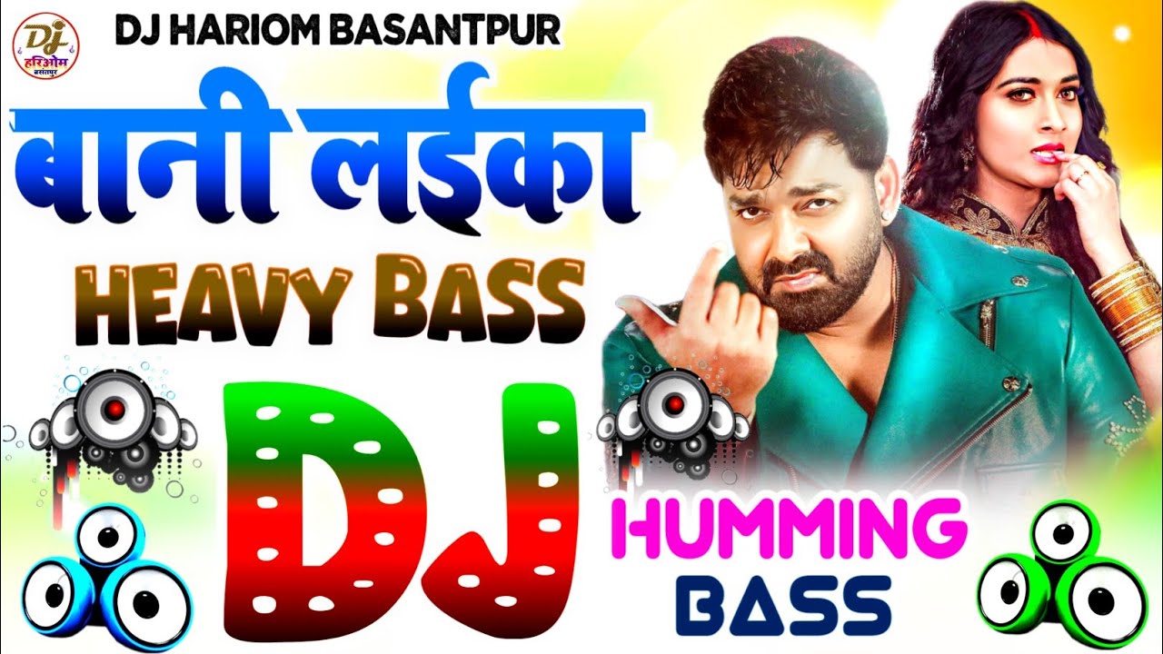 Bani Laika Pawan Singh New Song | Humming Bass | Dj Hariom Music Basantpur | Bhojpuri Dj Song 2026