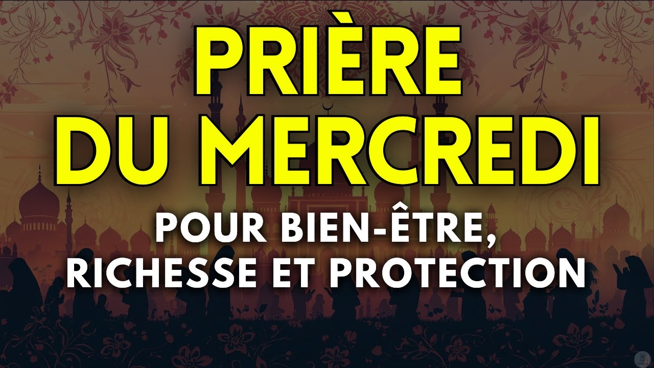 Cette Prière du Mercredi Apporte Paix, Protection et Succès Dans Votre Vie