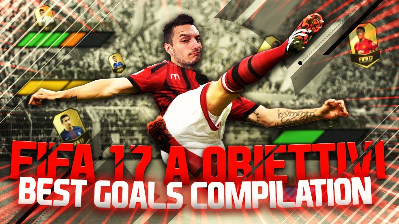 FIFA 17 a OBIETTIVI - BEST GOALS COMPILATION