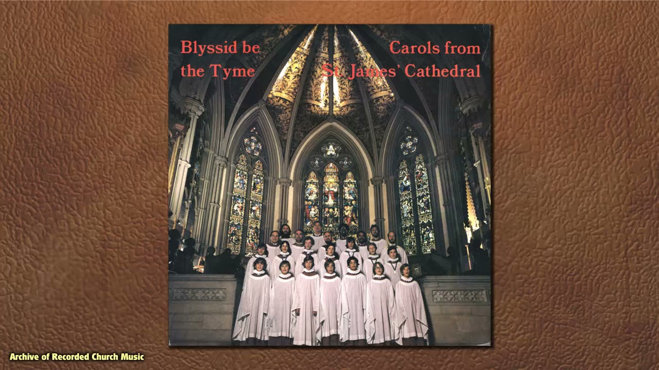 “Blyssid be the Tyme”: St James Cathedral Toronto 1981 (Giles Bryant)