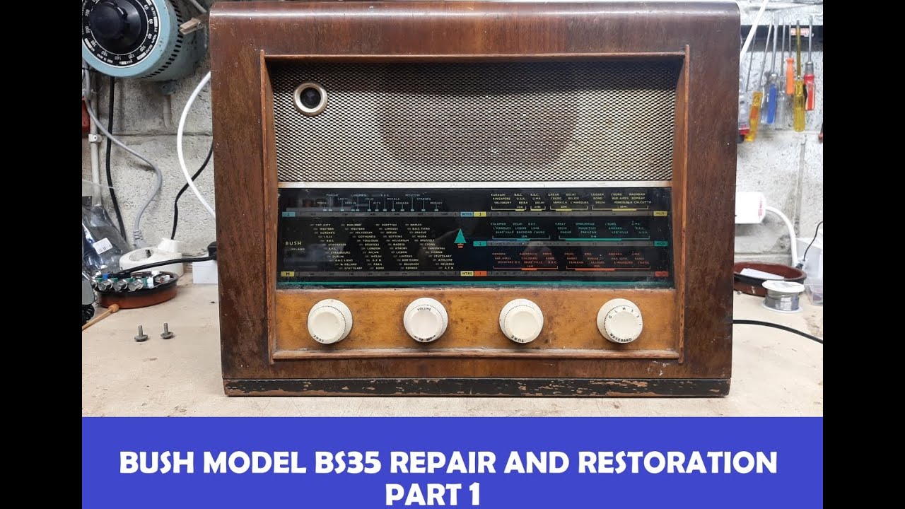 BUSH MODEL BS35 REPAIR AND RESTORATION