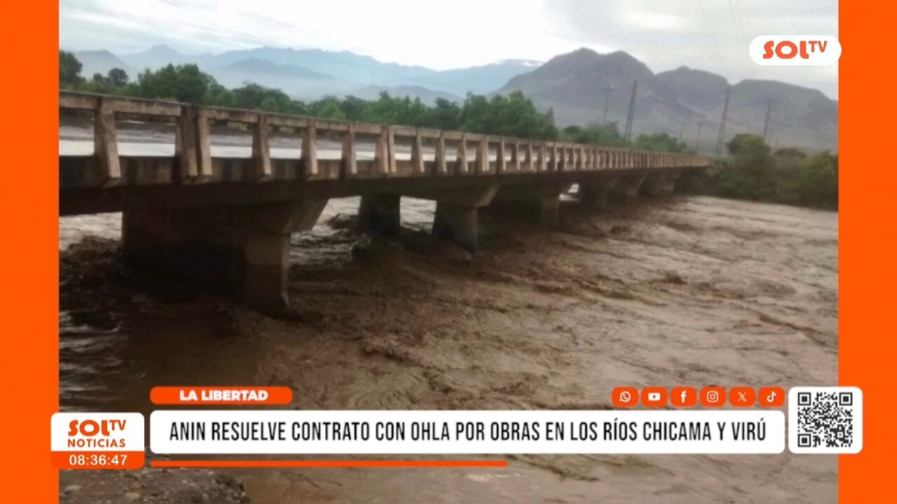 ANIN resuelve contrato con OHLA por obras en ríos Chicama y Virú