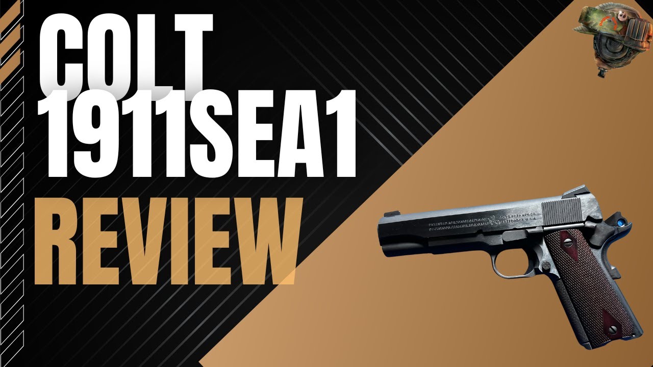 Colt 1911SEA1 Review