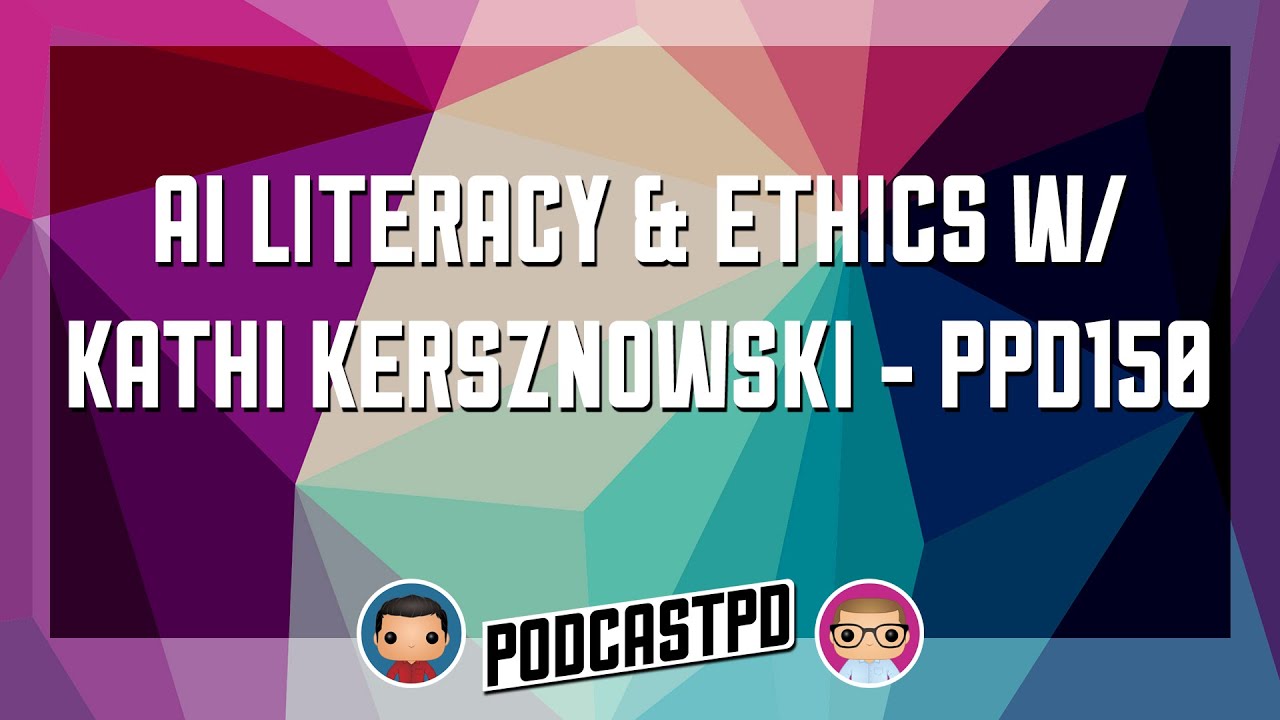 AI Literacy & Ethics with Kathi Kersznowski - PPD150