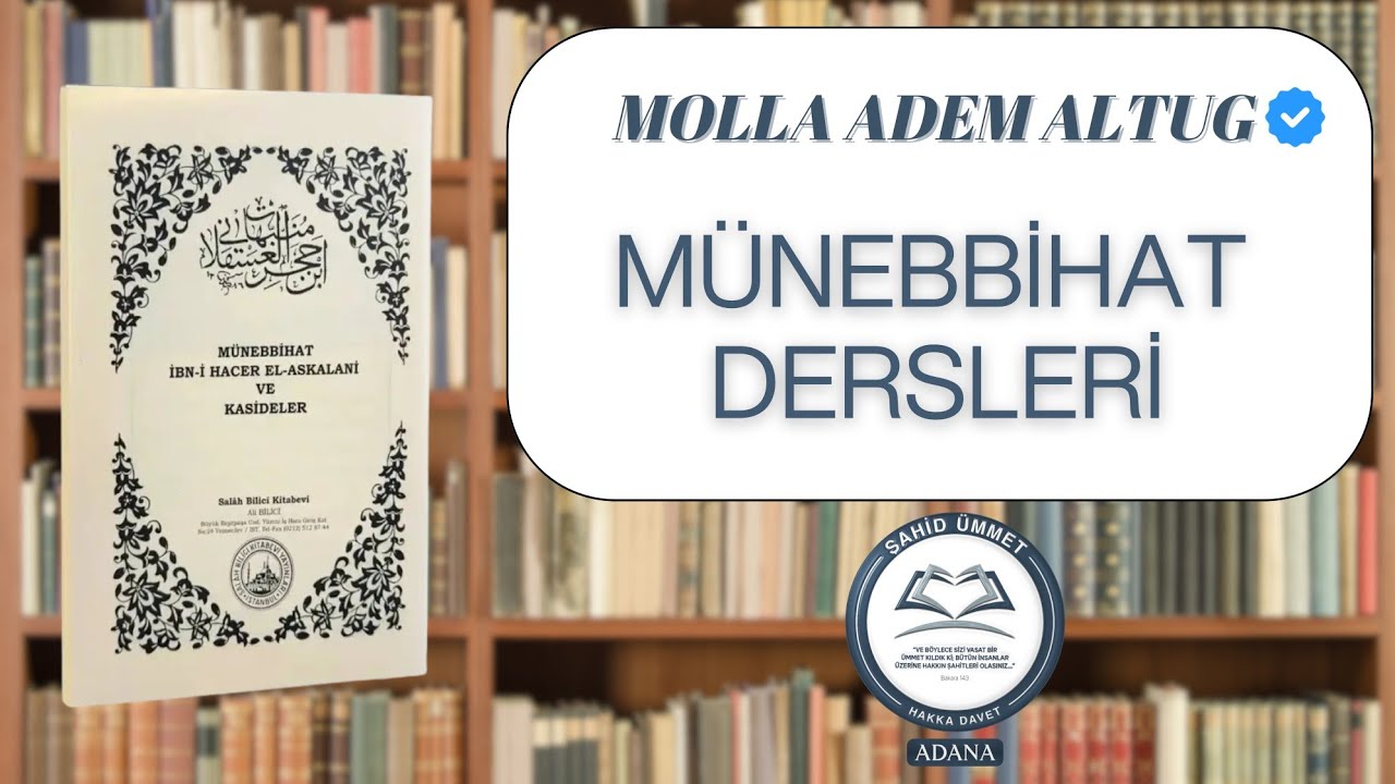 MOLLA ADEM ALTUĞ | MÜNEBBİHAT DERSLERİ.