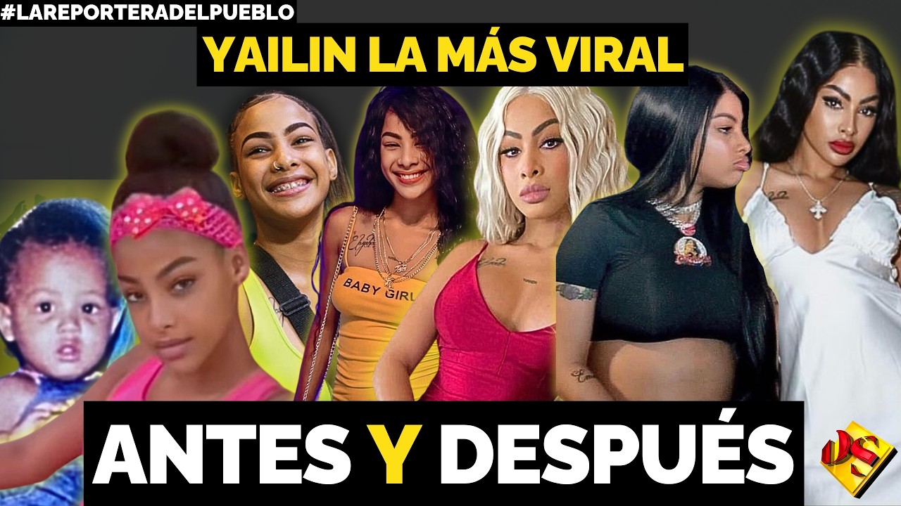 EL ANTES Y DESPUÉS DE YAILIN LA MÁS VIRAL 📸| Reportera Del Pueblo