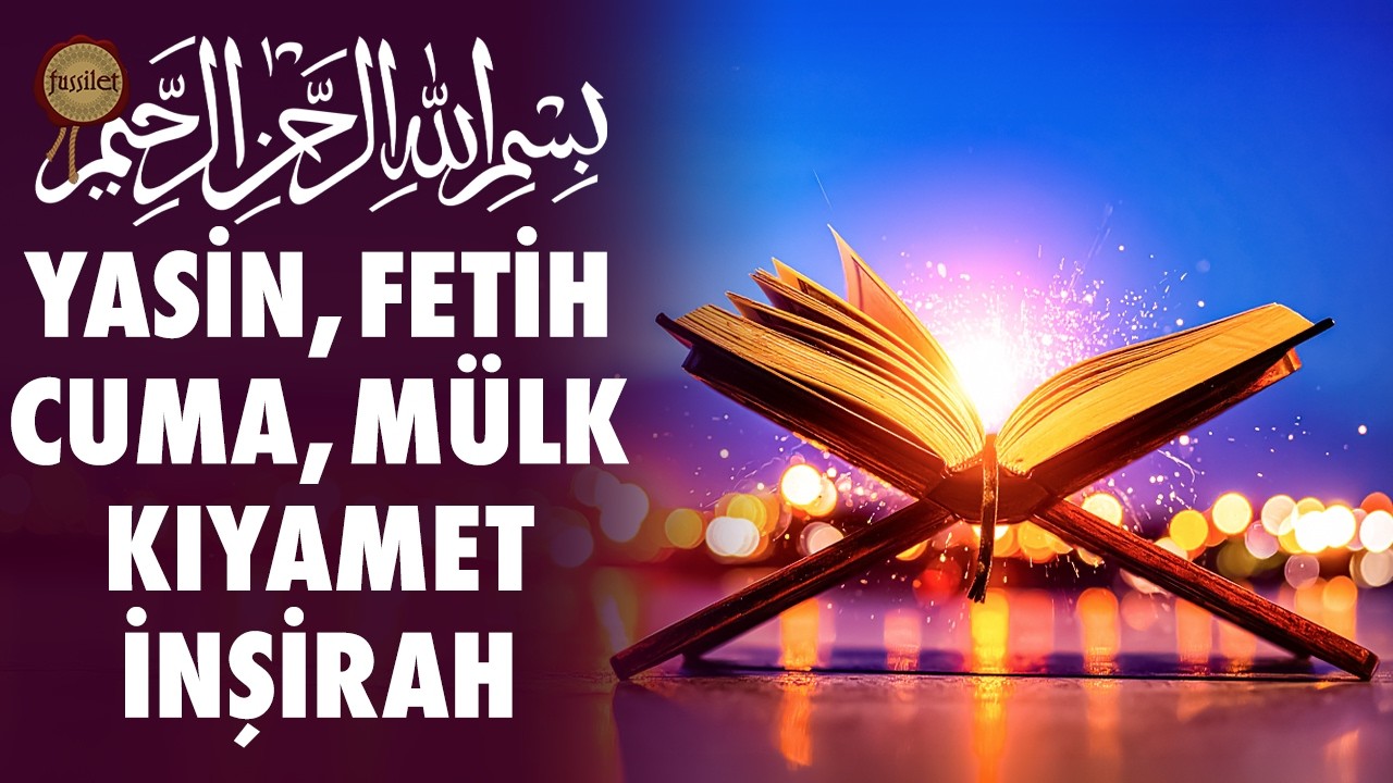 Yasin, Fetih, Cuma, Mülk (Tebareke), Kıyamet, İnşirah Suresi