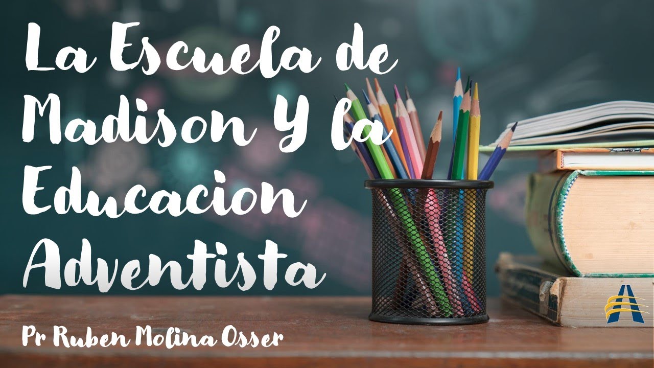 La Escuela de Madison y la Educación Adventista