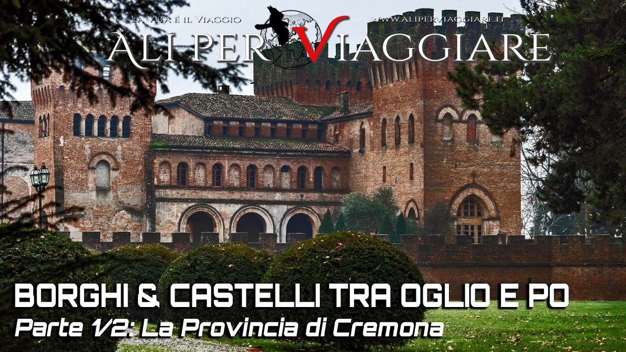 Castelli e Borghi tra Oglio e Po - Parte 1:La Provincia di Cremona