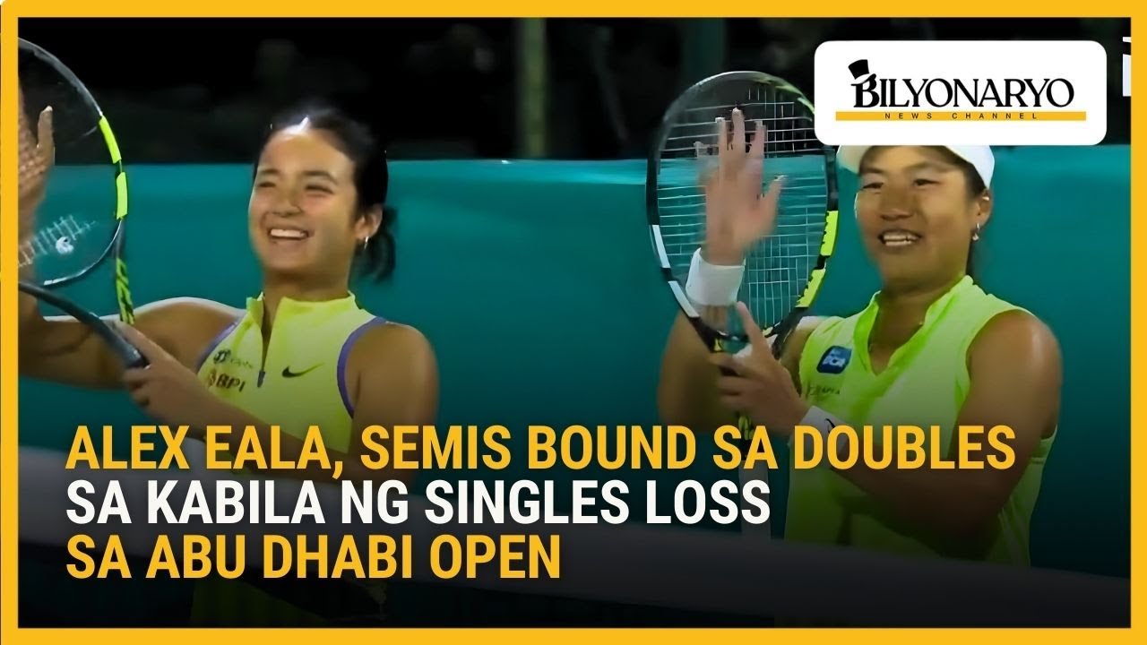 Alex Eala at Janice Tjen, pasok sa doubles semifinals ng Abu Dhabi Open | Agenda