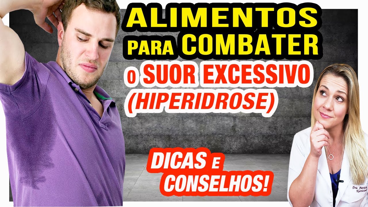 SUOR EXCESSIVO (Hiperidrose) - MELHORES ALIMENTOS e quais ALIMENTOS EVITAR
