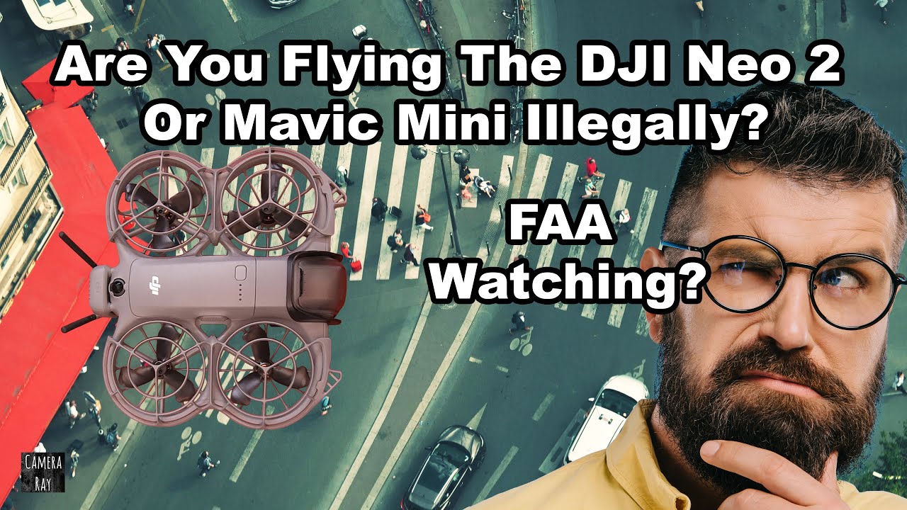 Are You Flying the DJI Neo 2 & Mavic Mini Illegally? FAA Rules Explained