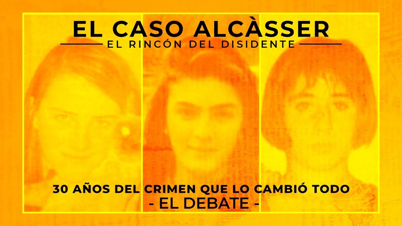 El Rincón del Disidente | El Caso Alcàsser, 30 años del crimen que lo cambió todo