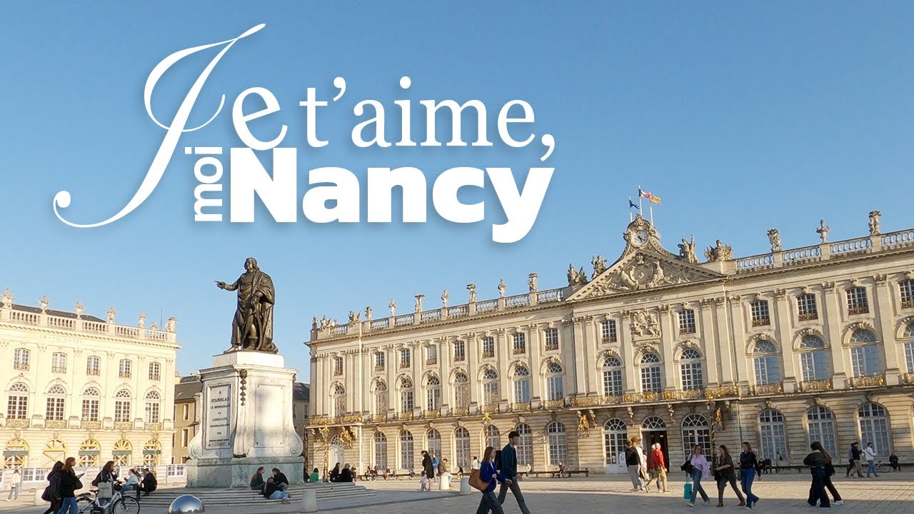 Je t'aime, moi Nancy ! La Place Stanislas et les secrets de Nancy