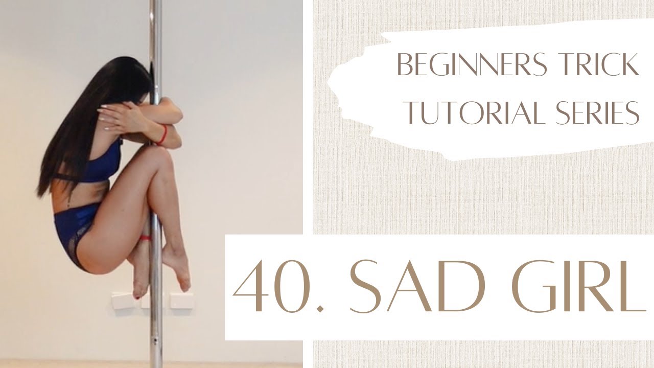 40. How to Sad Girl - Beginner Pole Dancing Trick Tutorial Series