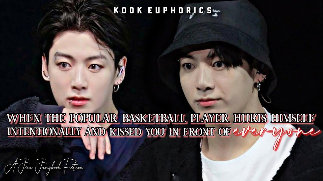 The popular basketball player hurt himself intentionally and kissed you infront of everyone •JK FF•