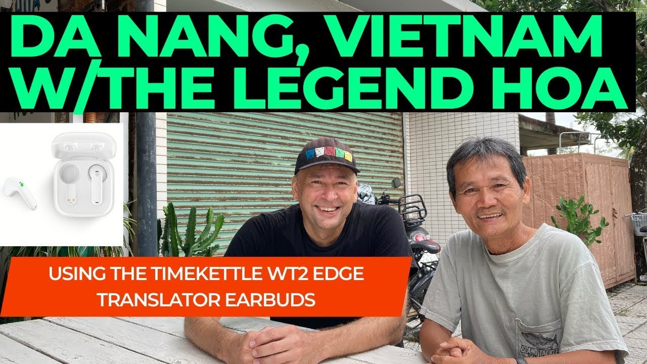 Conversing In Da Nang, Vietnam With Timekettle Wt2 Edge Translator Earbuds