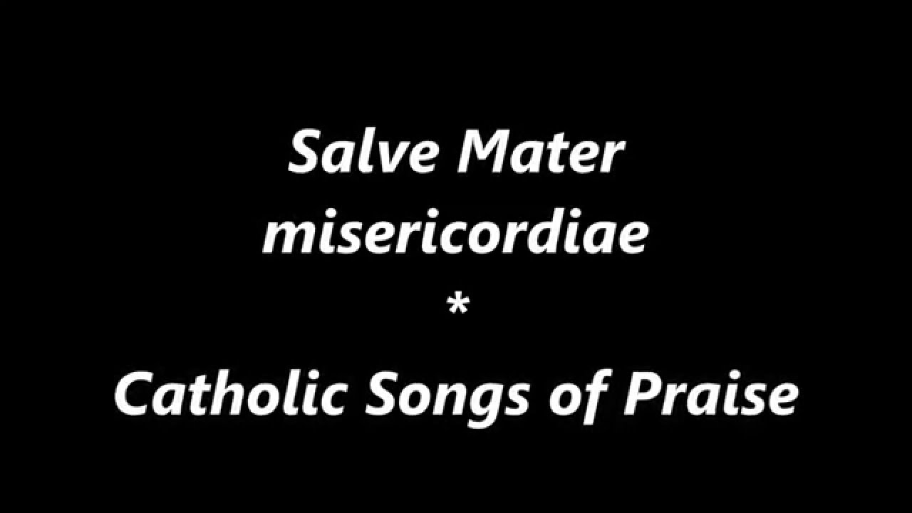 Salve Mater Misericordiae * Latin Traditional Roman Catholic song of praise (v1)