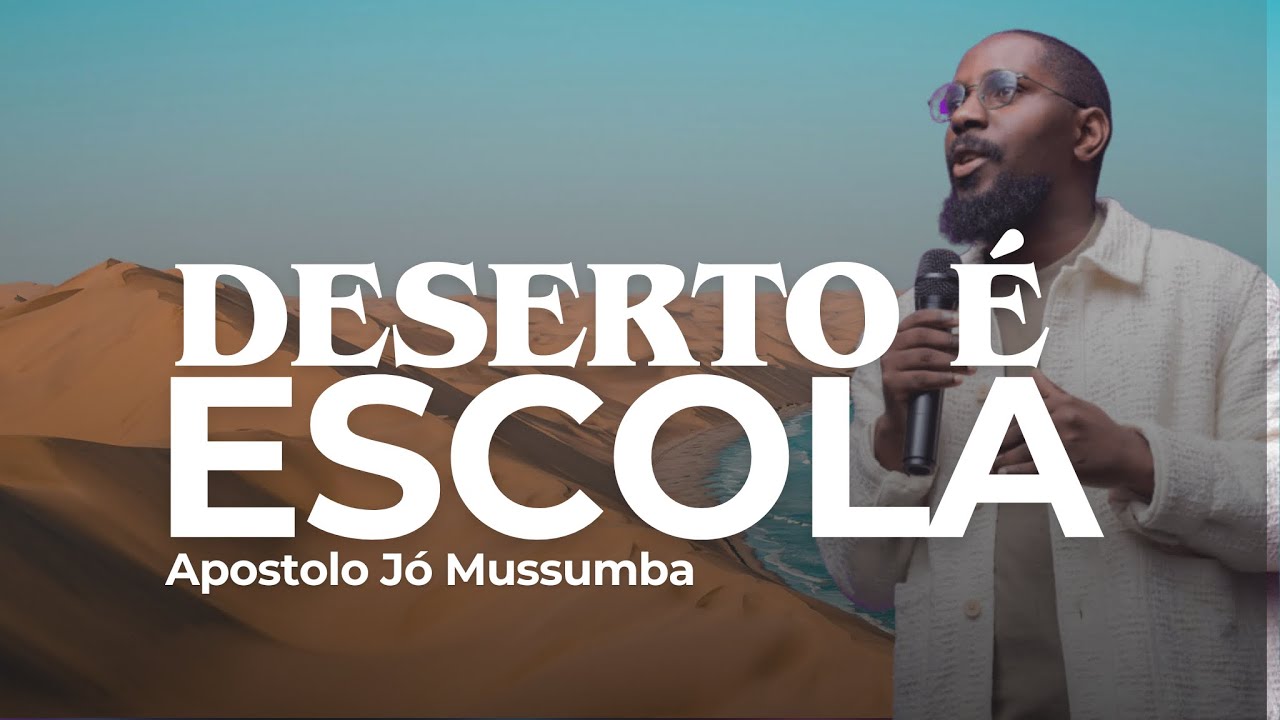 DESERTO É ESCOLA | LIÇÕES DE DEUS EM JOSÉ | JÓ MUSSUMBA