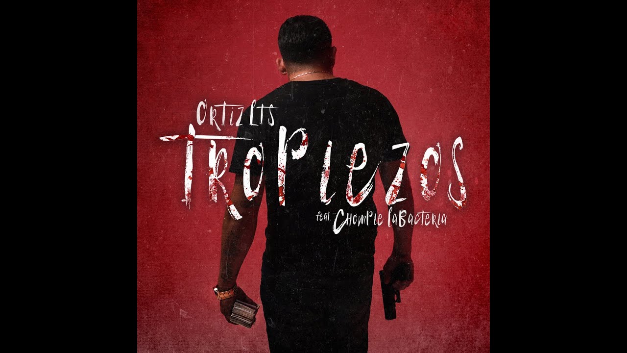 Tropiezos  Ortiz_LTS ft @Chompie La Bacteria