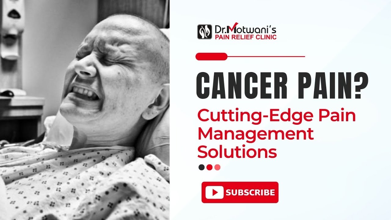 Empowering Lives: Comprehensive Cancer Pain Management at Dr. Motwani Pain Clinic.
